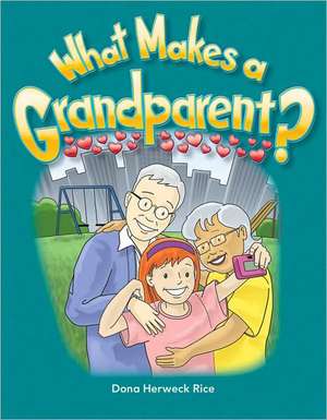 What Makes a Grandparent? de Dona Herweck Rice