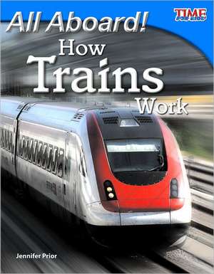 All Aboard! How Trains Work de Jennifer Prior