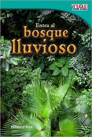 Entra al Bosque Lluvioso = Step Into the Rainforest de Howard Rice