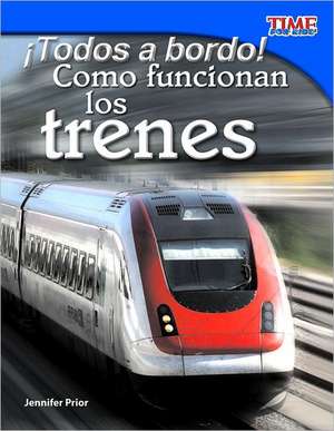 Todos A Bordo! Como Funcionan los Trenes = All Aboard! How Trains Work de Jennifer Prior