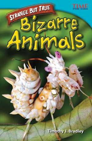 Strange But True: Bizarre Animals de Timothy J. Bradley