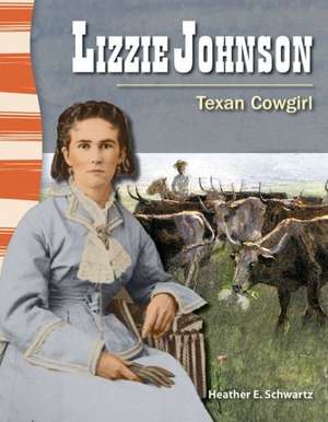 Lizzie Johnson: Texan Cowgirl de Heather E. Schwartz