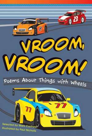 Vroom, Vroom!: Poems about Things with Wheels de MARK CARTHEW