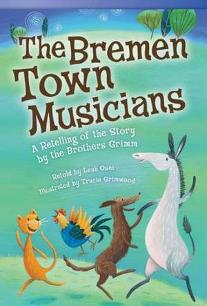 The Bremen Town Musicians: A Retelling of the Story by the Brothers Grimm de Leah Osei