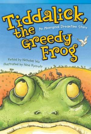 Tiddalick, the Greedy Frog: An Aboriginal Dreamtime Story (Fluent Plus) de Nicholas Wu