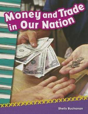 Money and Trade in Our Nation de Shelly Buchanan