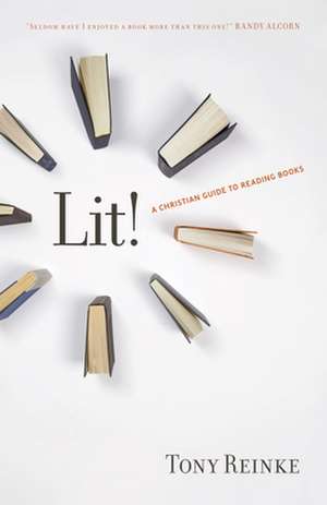 Lit! – A Christian Guide to Reading Books de Tony Reinke