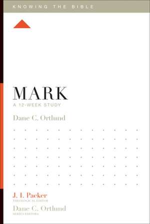 Mark – A 12–Week Study de Dane C. Ortlund