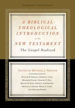 A Biblical–Theological Introduction to the New T – The Gospel Realized de Michael J. Kruger