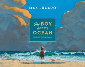 Cartea The Boy and the Ocean de Max Lucado