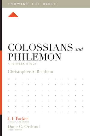 Colossians and Philemon – A 12–Week Study de Christopher A. Beetham