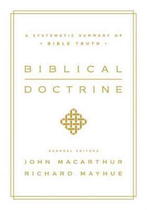 Biblical Doctrine – A Systematic Summary of Bible Truth de John Macarthur