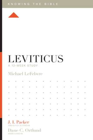 Leviticus – A 12–Week Study de Michael Lefebvre