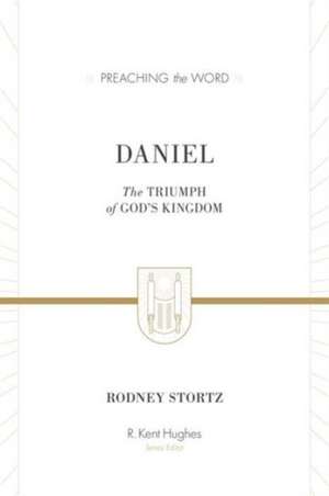 Daniel – The Triumph of God`s Kingdom (ESV Edition) de Rodney D. Stortz