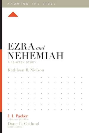 Ezra and Nehemiah – A 12–Week Study de Kathleen Nielson