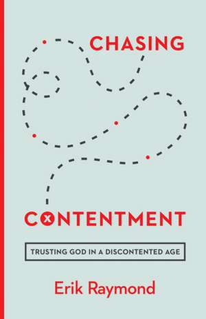 Chasing Contentment de Erik Raymond
