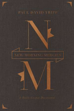 New Morning Mercies – A Daily Gospel Devotional (Gift Edition) de Paul David Tripp