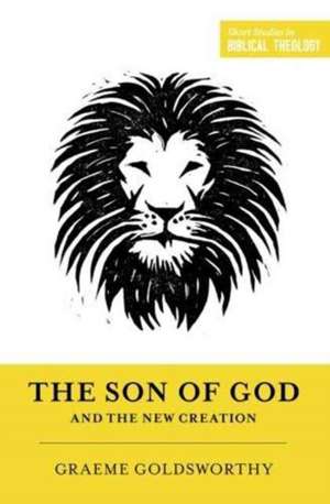 The Son of God and the New Creation (Redesign) de Graeme Goldsworthy