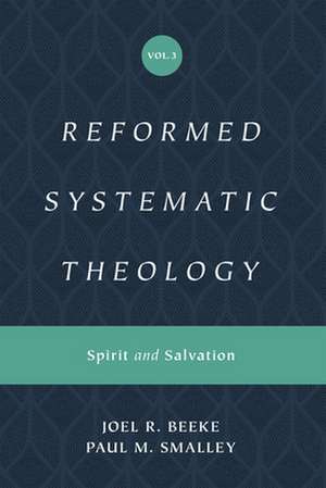 Reformed Systematic Theology, Volume 3 – Spirit and Salvation de Joel Beeke