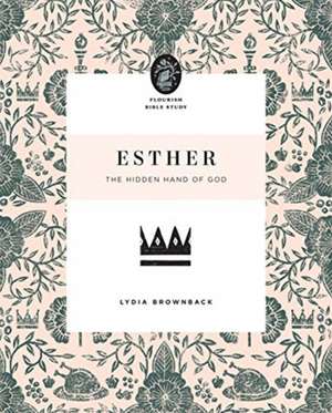 Esther – The Hidden Hand of God de Lydia Brownback