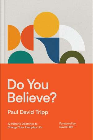 Do You Believe? de Paul David Tripp