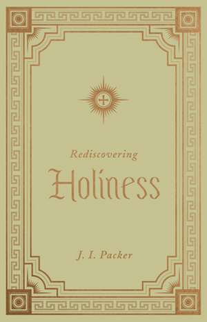 Rediscovering Holiness de J. I. Packer