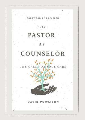 The Pastor as Counselor – The Call for Soul Care de David Powlison