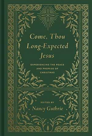 Come, Thou Long-Expected Jesus de Nancy Guthrie