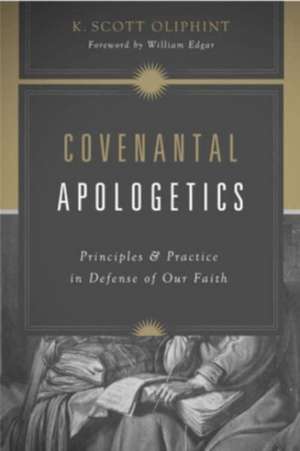Covenantal Apologetics de K. Scott Oliphint