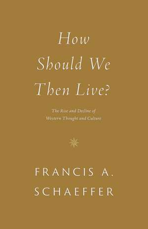 How Should We Then Live? de Francis A. Schaeffer
