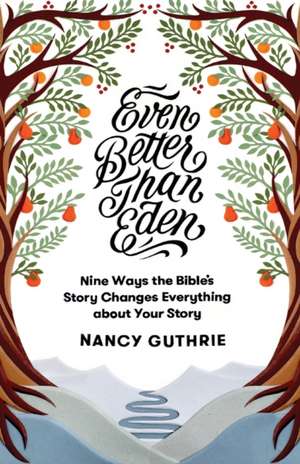 Even Better Than Eden de Nancy Guthrie