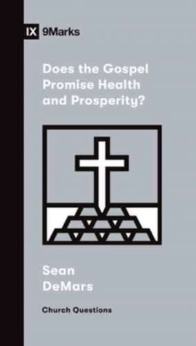 Does the Gospel Promise Health and Prosperity? de Sean Demars