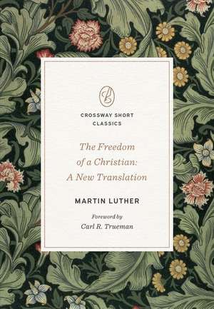 The Freedom of a Christian – A New Translation de Martin Luther