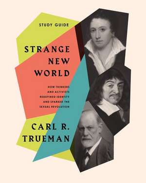 Strange New World Study Guide de Carl R. Trueman