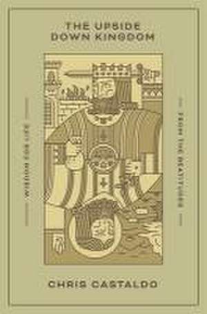 The Upside Down Kingdom de Chris Castaldo