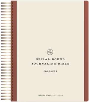 ESV Spiral–Bound Journaling Bible, Prophets (Hardcover) de .