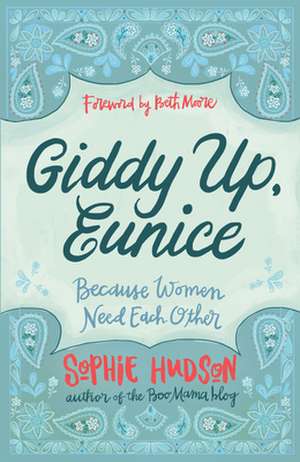 Giddy Up, Eunice: (Because Women Need Each Other) de Sophie Hudson