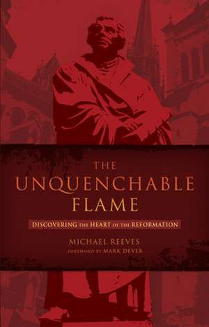 The Unquenchable Flame de Michael Reeves