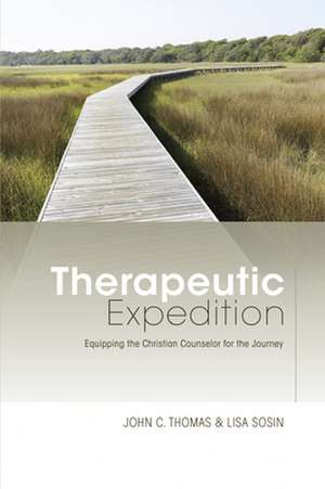 Therapeutic Expedition: Equipping the Christian Counselor for the Journey de John C. Thomas