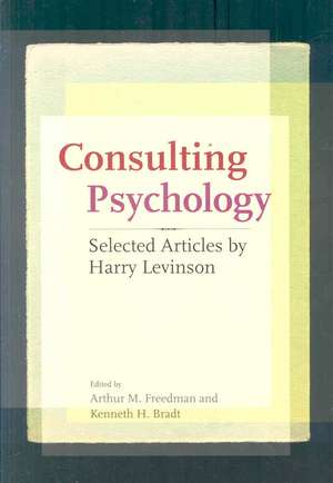 Consulting Psychology – Selected Articles by Harry Levinson de Arthur M. Freedman