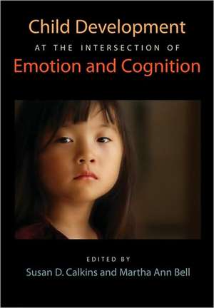 Child Development at the Intersection of Emotion and Cognition de Susan D. Calkins