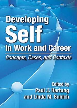 Developing Self in Work and Career – Concepts, Cases, and Contexts de Paul J. Hartung