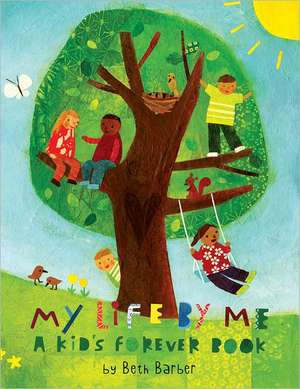 My Life By Me – A Kid′s Forever Book de Beth Barber