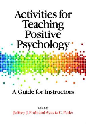 Activities for Teaching Positive Psychology – A Guide for Instructors de Jeffrey Froh