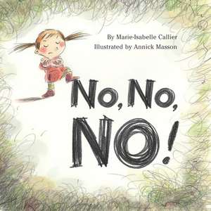 No, No, NO! de Marie–issabelle Callier