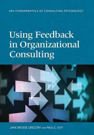 Using Feedback in Organizational Consulting de Jane Brodie Gregory