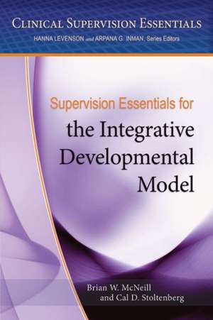 Supervision Essentials for the Integrative Developmental Model de Brian W. Mcneill