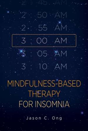 Mindfulness-Based Therapy for Insomnia de Jason C Ong