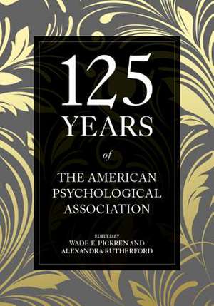 125 Years of the American Psychological Association de Wade E. Pickren