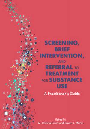 Screening, Brief Intervention, and Referral to T – A Practitioner`s Guide de M. Dolores Cimini